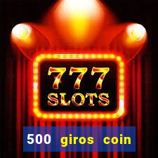 500 giros coin master grátis