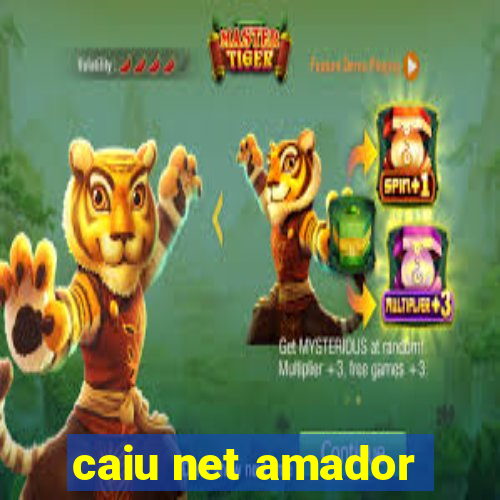 caiu net amador
