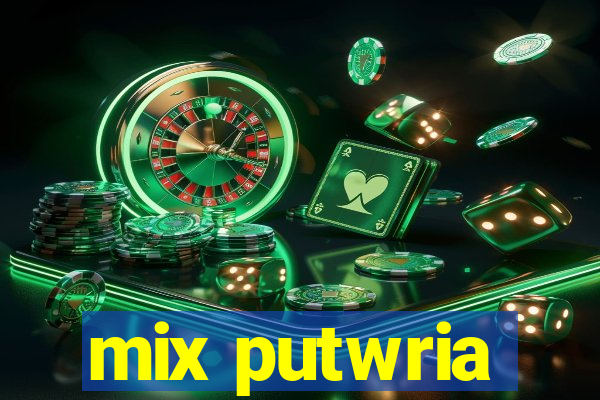 mix putwria