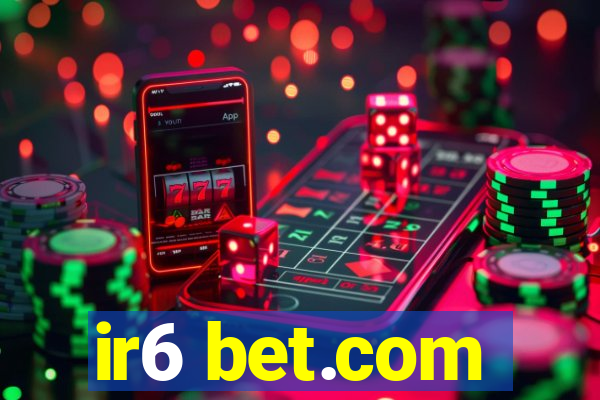 ir6 bet.com