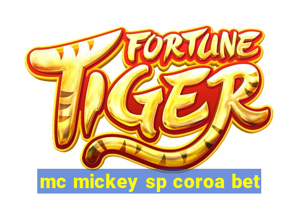 mc mickey sp coroa bet