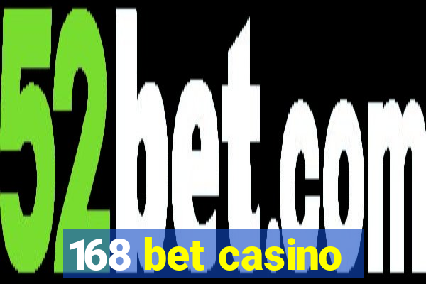 168 bet casino