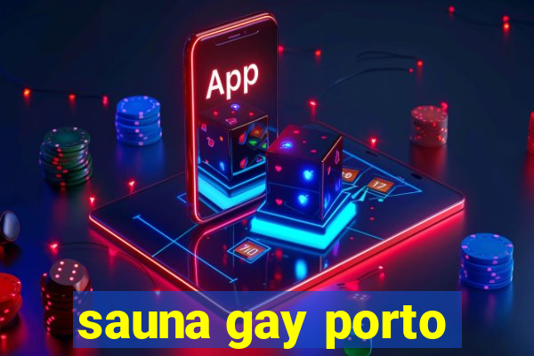 sauna gay porto