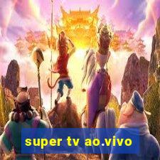 super tv ao.vivo