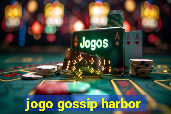 jogo gossip harbor