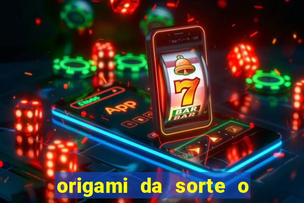 origami da sorte o que escrever
