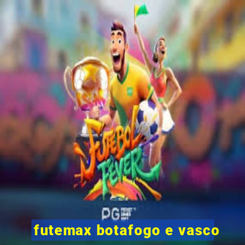 futemax botafogo e vasco