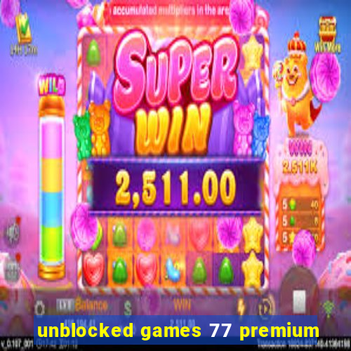 unblocked games 77 premium