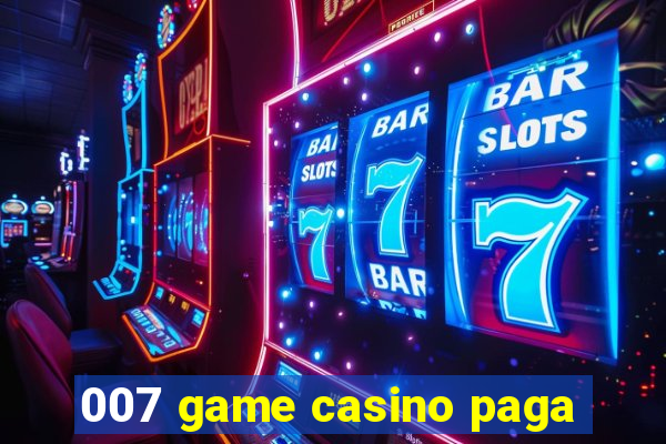 007 game casino paga