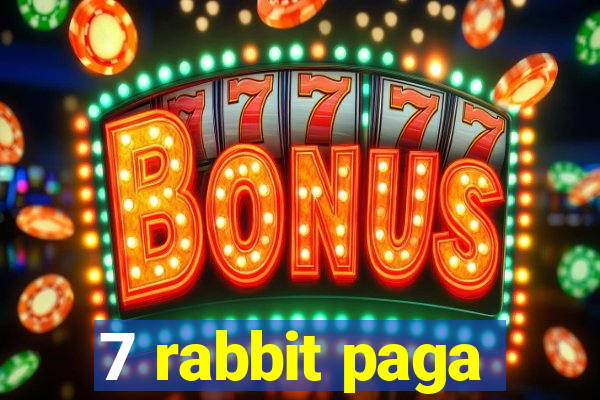 7 rabbit paga