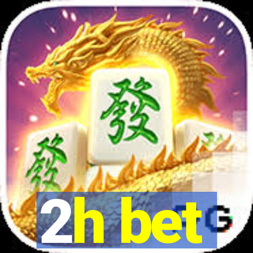 2h bet