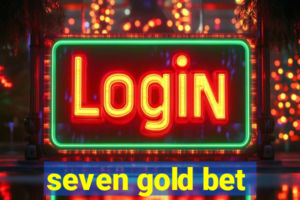 seven gold bet
