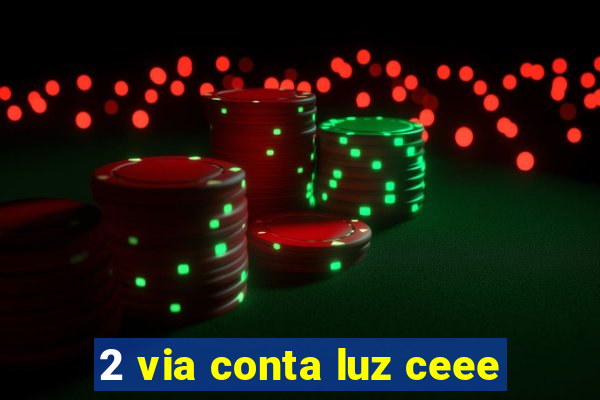 2 via conta luz ceee
