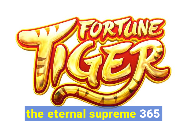 the eternal supreme 365