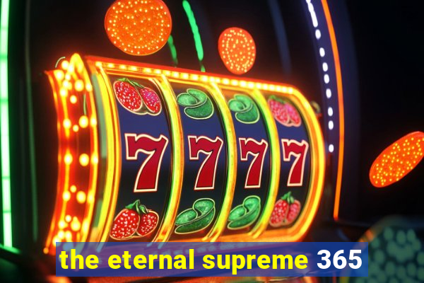 the eternal supreme 365