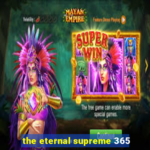 the eternal supreme 365