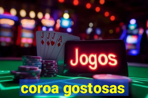 coroa gostosas
