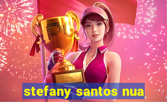stefany santos nua