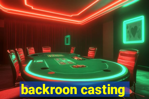 backroon casting