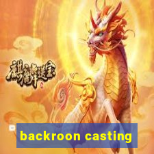backroon casting