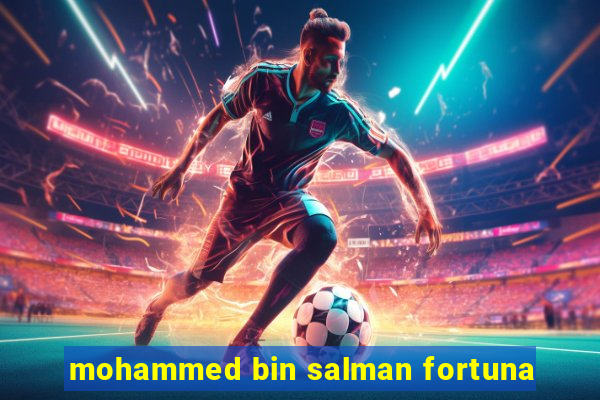 mohammed bin salman fortuna