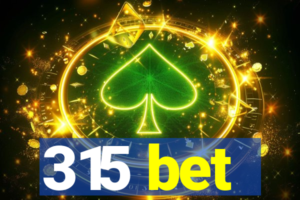 315 bet