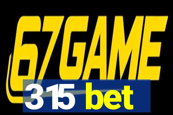 315 bet