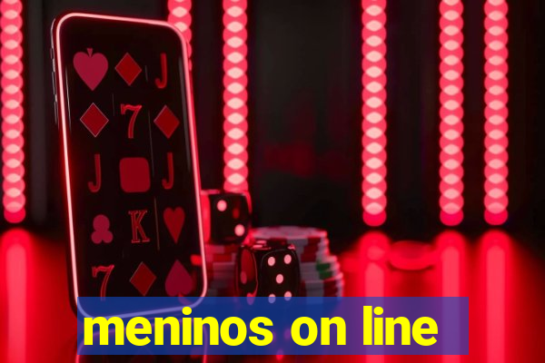 meninos on line
