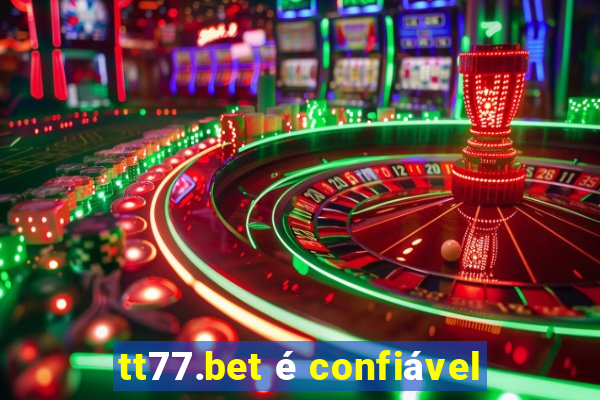 tt77.bet é confiável
