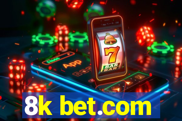 8k bet.com