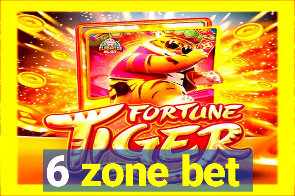 6 zone bet