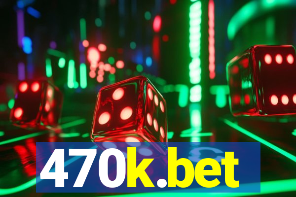 470k.bet