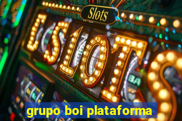 grupo boi plataforma