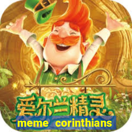 meme corinthians zuando o palmeiras
