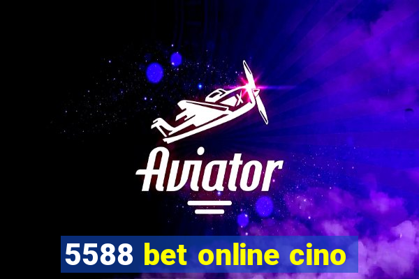 5588 bet online cino