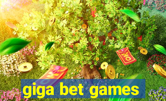 giga bet games