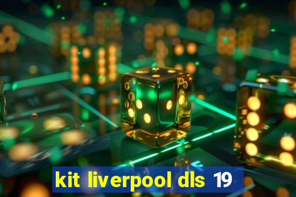 kit liverpool dls 19