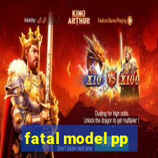 fatal model pp