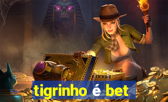 tigrinho é bet