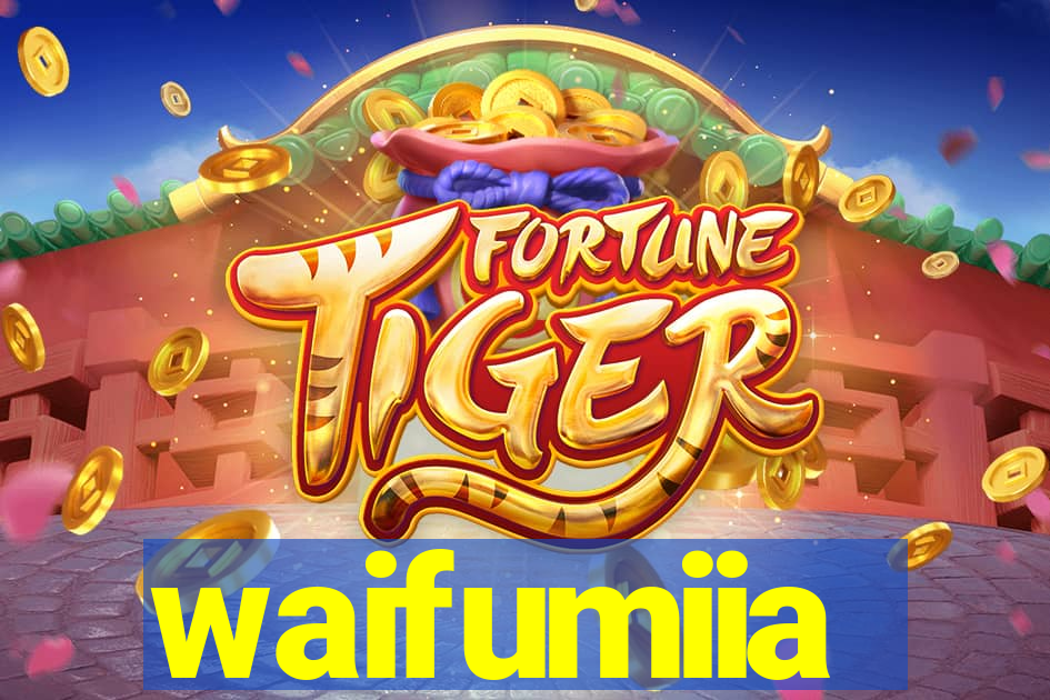waifumiia