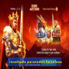 resultado paratodos fortaleza