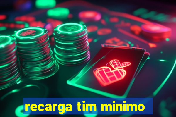recarga tim minimo