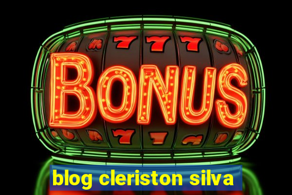 blog cleriston silva