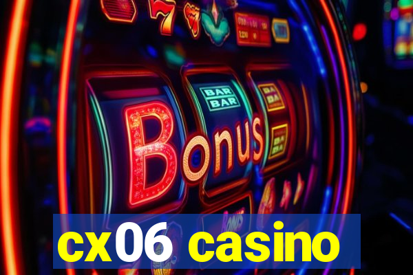 cx06 casino