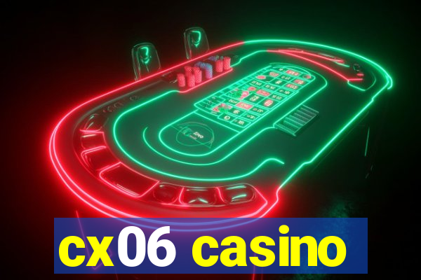 cx06 casino