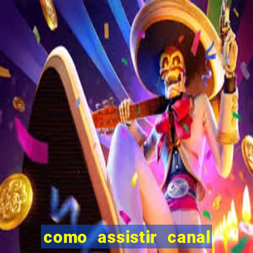 como assistir canal viva de graça