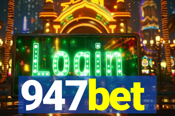 947bet