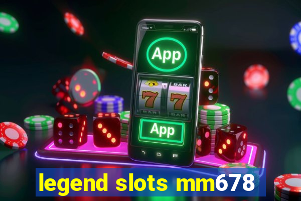 legend slots mm678