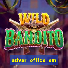 ativar office em 30 segundos