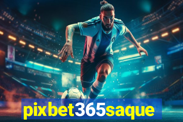 pixbet365saque